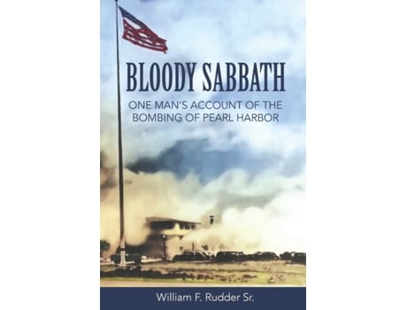 Livro Bloody Sabbath: One Man’s Account of the Bombing of Pearl Harbor William F. Rudder Sr. (Inglês)