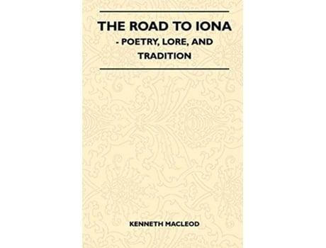 Livro The Road to Iona Poetry Lore and Tradition de Kenneth Macleod (Inglês)