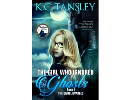 Livro The Girl Who Ignored Ghosts The Unbelievables de Kc Tansley (Inglês)