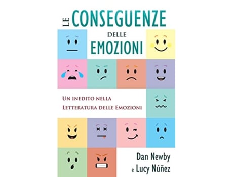 Livro Le Conseguenze Delle Emozioni Un Inedito Nella Letteratura Delle Emozioni Italian Edition de Dan Newby Lucy Nunez (Italiano)