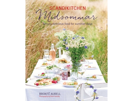 Livro scandikitchen: midsommar: simply delicious food for summer days de bronte aurell (inglês)