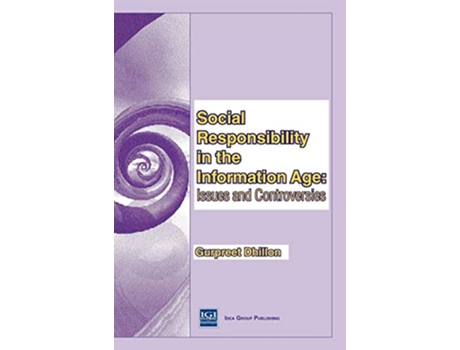 Livro Social Responsibility in the Information Age Issues and Controversies de Gurpreet Dhillon (Inglês)