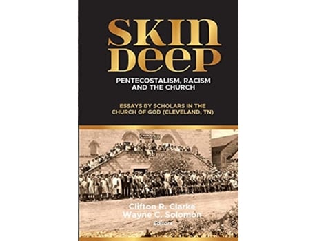 Livro Skin Deep Pentecostalism Racism and the Church de Clifton Clarke Wayne Solomon Seymour Press (Inglês)