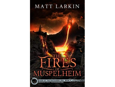 Livro The Fires of Muspelheim Eschaton Cycle Gods of the Ragnarok Era de Matt Larkin (Inglês)