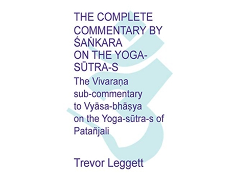 Livro The Complete Commentary by Sa?kara on the Yoga Sutras A Full Translation of the Newly Discovered Text de Trevor Leggett (Inglês)