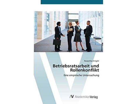 Livro Betriebsratsarbeit und Rollenkonflikt Eine empirische Untersuchung German Edition de Roswitha Zirngibl (Alemão)