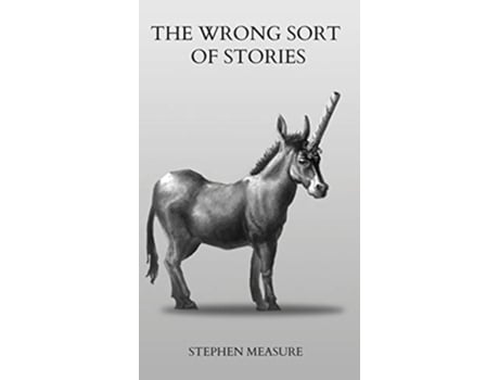 Livro The Wrong Sort of Stories de Stephen Measure (Inglês - Capa Dura)