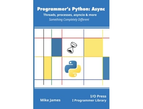 Livro Programmer’s Python Async Threads processes asyncio more Something Completely Different de Mike James (Inglês)