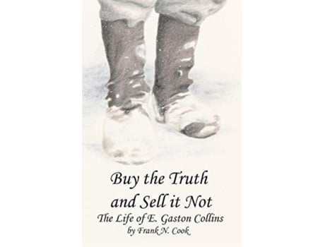 Livro Buy the Truth and Sell It Not The Life of E Gaston Collins de Frank N Cook (Inglês)