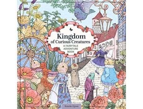 Livro Kingdom of Curious Creatures de Kanoko Egusa (Inglês)