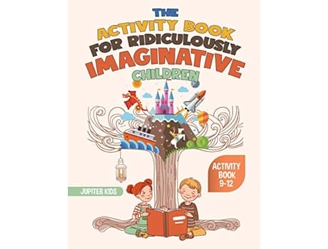 Livro The Activity Book for Ridiculously Imaginative Children Activity Book 912 de Jupiter Kids (Inglês)