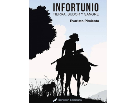 Livro Infortunio. Tierra, Sudor Y Sangre de Evaristo Pimienta Serrano (Espanhol)