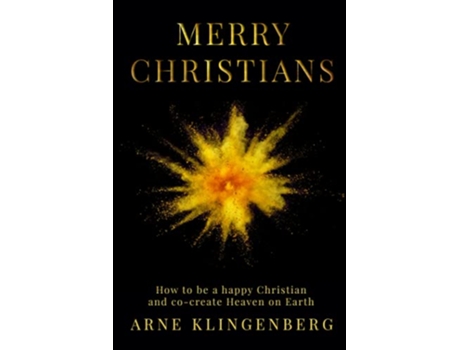 Livro Merry Christians How to be a happy Christian and cocreate Heaven on Earth de Arne Klingenberg (Inglês)