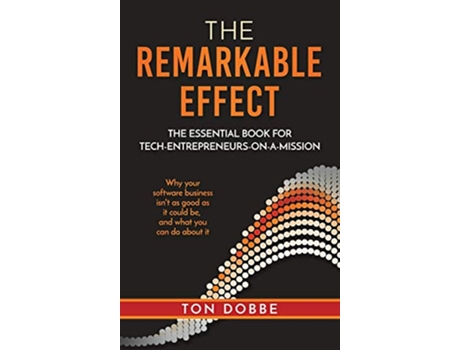 Livro The Remarkable Effect The Essential Book for TechEntrepreneursonaMission de Ton Dobbe (Inglês)