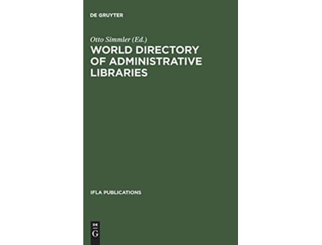 Livro World directory of administrative libraries IFLA Publications German Edition de Otto Simmler (Alemão - Capa Dura)