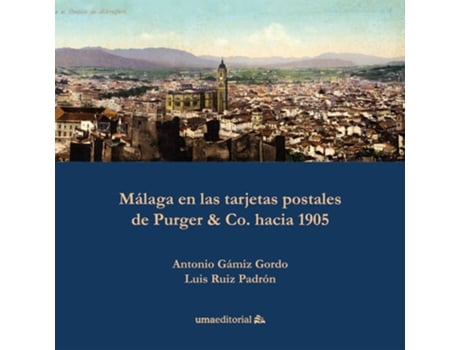 Livro Malaga En Las Tarjetas Postales De Purger & Co Hacia 1905 de Antonio Gamiz Gordo (Espanhol)