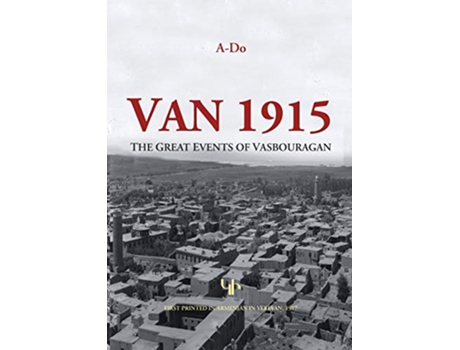 Livro Van 1915 The Great Events of Vasbouragan Armenian Genocide Documentation de A Do Hovhannes Ter Martirosian (Inglês)