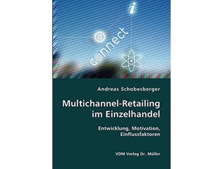 Livro MultichannelRetailing im Einzelhandel Entwicklung Motivation Einflussfaktoren German Edition de Andreas Schobesberger (Alemão)