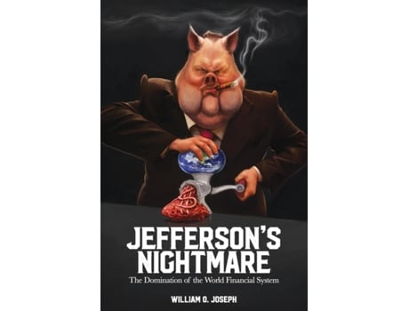 Livro Jefferson's Nightmare: The Domination of the World Financial System William O. Joseph (Inglês)