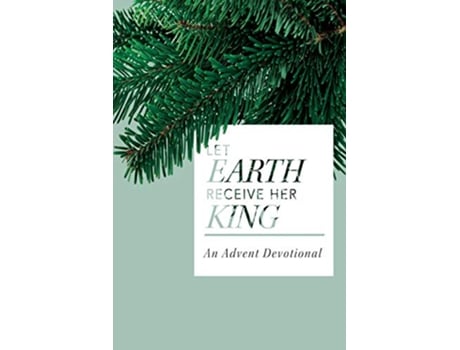 Livro Let Earth Receive Her King An Advent Devotional de T Scott Daniels (Inglês)