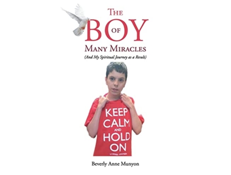 Livro The Boy of Many Miracles And my spiritual journey as a result de Beverly Anne Munyon (Inglês)