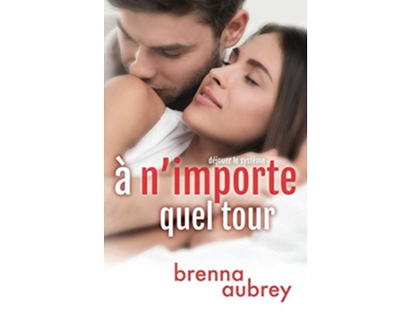 Livro A nimporte quel tour Déjouer le système French Edition de Brenna Aubrey (Francês)