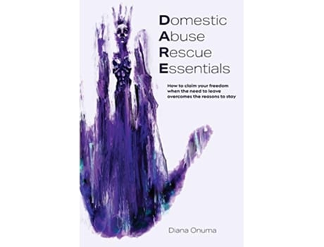 Livro Domestic Abuse Rescue Essentials How to claim your freedom when the need to leave overcomes the reasons to stay de Diana Onuma (Inglês)