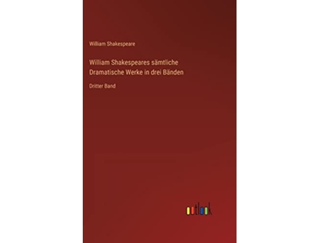 Livro William Shakespeares sämtliche Dramatische Werke in drei Bänden Dritter Band German Edition de William Shakespeare (Alemão - Capa Dura)