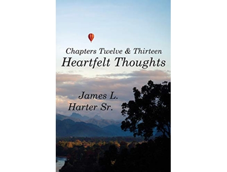 Livro Heartfelt Thoughts Chapters Twelve and Thirteen de James L Harter Sr (Inglês)