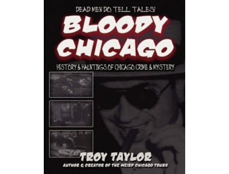 Livro Bloody Chicago Dead Men Do Tell Tales de Troy Taylor (Inglês)