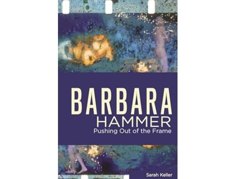 Livro Barbara Hammer Pushing Out of the Frame Queer Screens Series de Sarah Keller (Inglês)