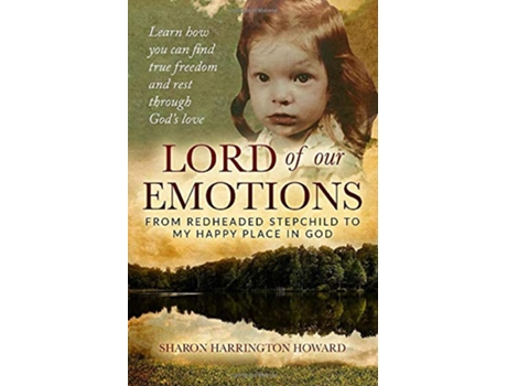 Livro Lord Of Our Emotions From Redheaded Stepchild To My Happy Place In God de Sharon Harrington Howard (Inglês)