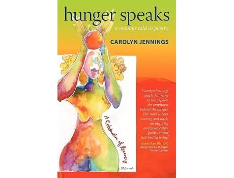 Livro Hunger Speaks A Memoir Told in Poetry a Celebration of Recovery from an Eating Disorder de Carolyn Jennings (Inglês)