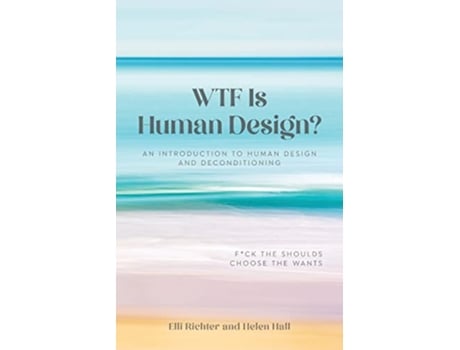 Livro WTF Is Human Design? de Elli Richter e Helen Hall (Inglês)