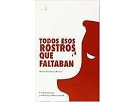 Livro Todos Esos Rostros Que Faltaban de Rafael Horrillo Ledesma