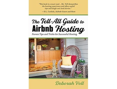 Livro The TellAll Guide to Airbnb Hosting Proven Tips and Tricks for Successful Hosting de Deborah Voll (Inglês)