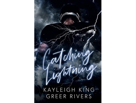 Livro Catching Lightning An EnemiestoLovers College Sports Romance de Kayleigh King e Greer Rivers (Inglês)