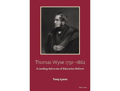 Livro Thomas Wyse 17911862 A Leading Advocate of Education Reform de Tony Lyons (Inglês)