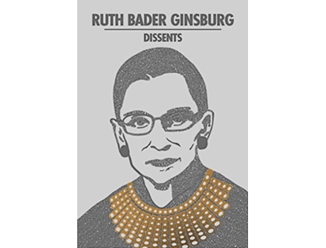 Livro Ruth Bader Ginsburg Dissents de Ruth Bader Ginsburg (Inglês)