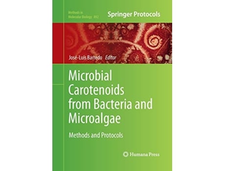 Livro Microbial Carotenoids from Bacteria and Microalgae Methods and Protocols Methods in Molecular Biology 892 de Josluis Barredo (Inglês)