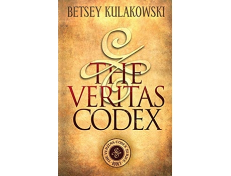 Livro The Veritas Codex The Veritas Codex Paranormal Thriller Series de Betsey Kulakowski (Inglês)