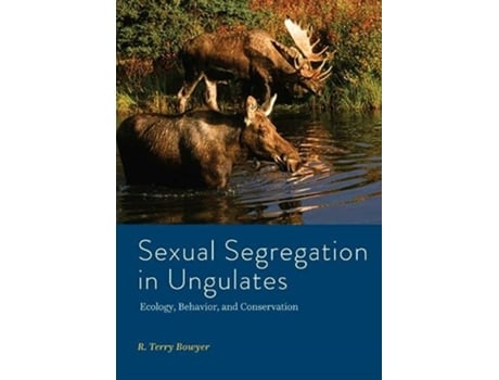 Livro Sexual Segregation in Ungulates de R Terry Bowyer (Inglês - Capa Dura)