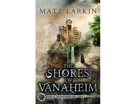 Livro The Shores of Vanaheim Gods of the Ragnarok Era de Matt Larkin (Inglês)