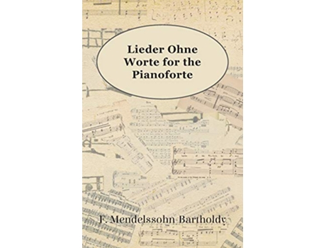 Livro Lieder Ohne Worte for the Pianoforte de F MendelssohnBartholdy (Inglês)