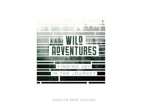 Livro Wild Adventures Finding Joy in the Journey de Carolyn Soto Jackson (Inglês)