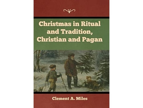 Livro Christmas in Ritual and Tradition, Christian and Pagan de Clement A Miles (Inglês - Capa Dura)