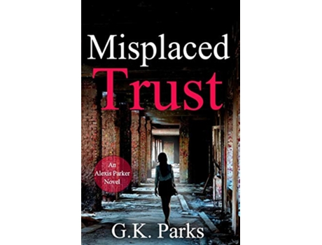 Livro Misplaced Trust Alexis Parker de Gk Parks (Inglês)