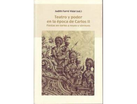 Livro Teatro Y Poder En Epoca Carlos Ii de Judith Farre Vidal (Espanhol)