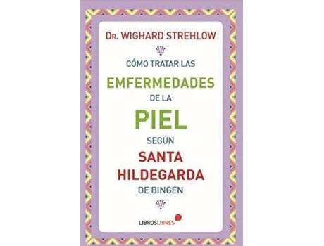 Livro Cómo tratar las enfermedades de la piel según Santa Hildegarda de Bingen de Original Author Wighard Strelhow (Alemão)