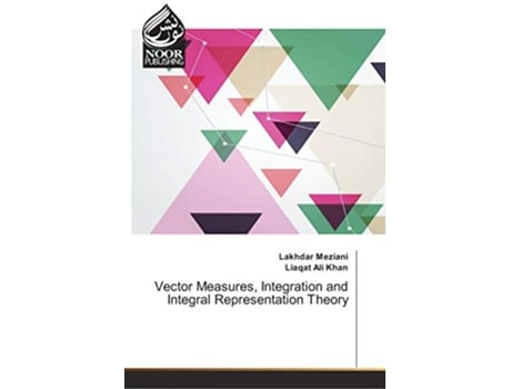 Livro Vector Measures Integration and Integral Representation Theory de Lakhdar Meziani e Liaqat Ali Khan (Inglês)